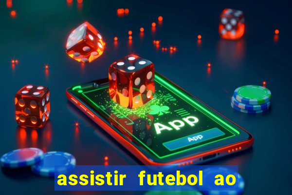 assistir futebol ao vivo multi canais